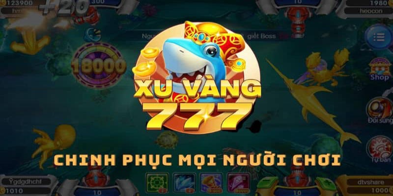 Bắn cá xu vàng 777 tại FB68 - sân chơi đáng trải nghiệm