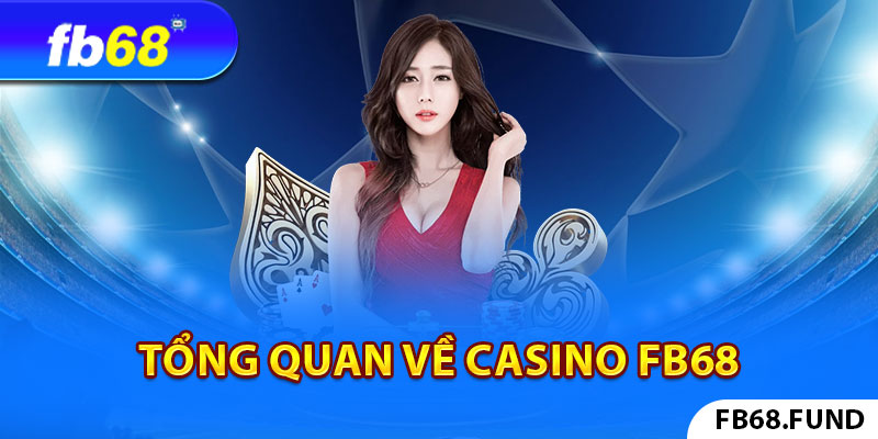 Tổng quan về Casino Fb68